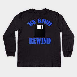 Be Kind Rewind Kids Long Sleeve T-Shirt